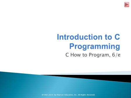 C How to Program, 6/e ©1992-2010 by Pearson Education, Inc. All Rights Reserved.