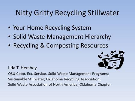 Nitty Gritty Recycling Stillwater Your Home Recycling System Solid Waste Management Hierarchy Recycling & Composting Resources Ilda T. Hershey OSU Coop.
