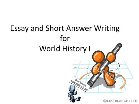 Essay and Short Answer Writing for World History I.