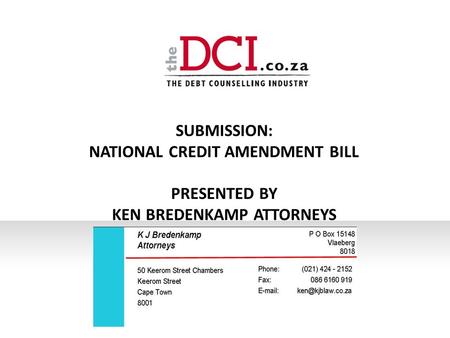SUBMISSION: NATIONAL CREDIT AMENDMENT BILL PRESENTED BY KEN BREDENKAMP ATTORNEYS.