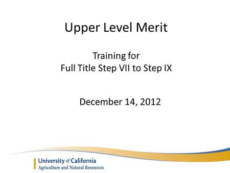 Upper Level Merit Training for Full Title Step VII to Step IX December 14, 2012.