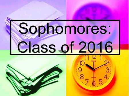 Sophomores: Class of 2016. The School Counseling Department Mrs. Hamilton: A- E Mrs. Hamilton: A- E Mrs. Taylor: F- K Mrs. Taylor: F- K Mr. Putt: L- R.