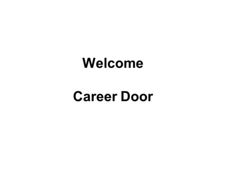 Welcome Career Door. Do you have a Mentor? Quote “Everyone needs a mentor, regardless what stage in your career. Whether you’re an entrepreneur or an.