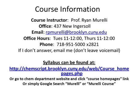 Course Information Course Instructor: Prof. Ryan Murelli Office: 437 New Ingersoll   Office.