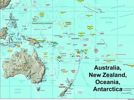 Australia, New Zealand, Oceania, Antarctica. Australian Aborigines  Aborigine = “native”  Hunters  Land sacred  Polytheistic  Arrived in Australia.
