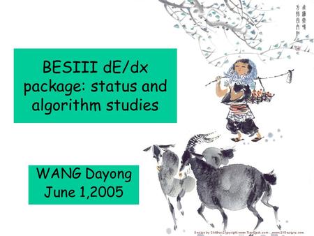 BESIII dE/dx package: status and algorithm studies WANG Dayong June 1,2005.
