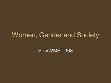 Women, Gender and Society Soc/WMST 308. Survey 1) You meet a couple and find that the children have the woman’s last name, not the man’s. What goes on.