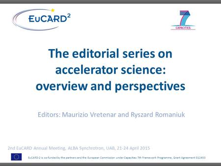 EuCARD-2 is co-funded by the partners and the European Commission under Capacities 7th Framework Programme, Grant Agreement 312453 The editorial series.