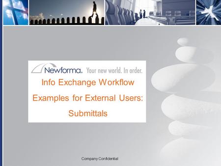 Company Confidential Info Exchange Workflow Examples for External Users: Submittals Company Confidential.