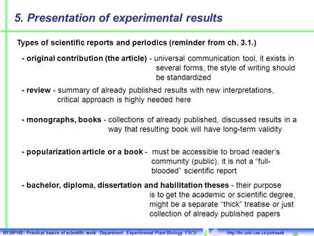 Types of scientific reports and periodics (reminder from ch. 3.1.) 5. Presentation of experimental results - original contribution (the article) - universal.