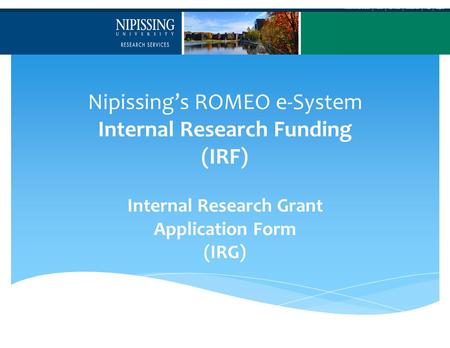 Nipissing’s ROMEO e-System Internal Research Funding (IRF) Internal Research Grant Application Form (IRG)