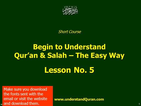 1 www.understandquran.com Short Course Begin to Understand Qur’an & Salah – The Easy Way Lesson No. 5 www.understandQuran.com www.understandQuran.com Make.