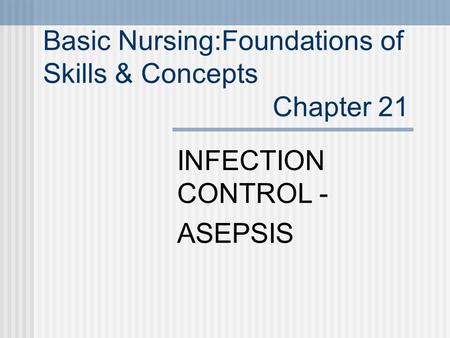 Basic Nursing:Foundations of Skills & Concepts Chapter 21