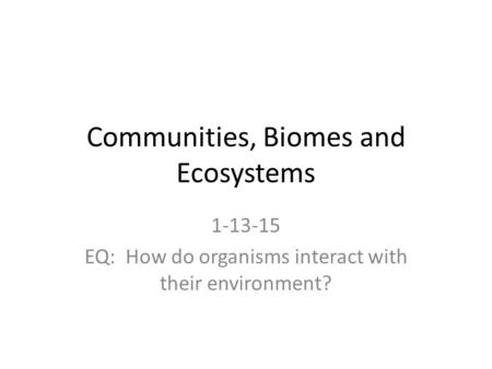 Communities, Biomes and Ecosystems