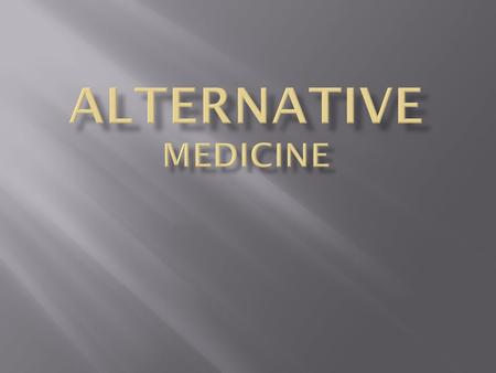 1) What is the Russian equivalent of the expression “alternative medicine”? 2) What is the opposite to it (English, Russian)? 3) What methods of alternative/conventional.