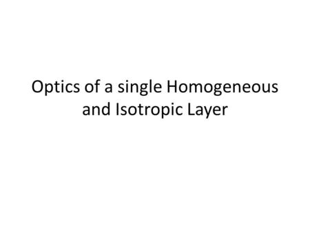 Optics of a single Homogeneous and Isotropic Layer