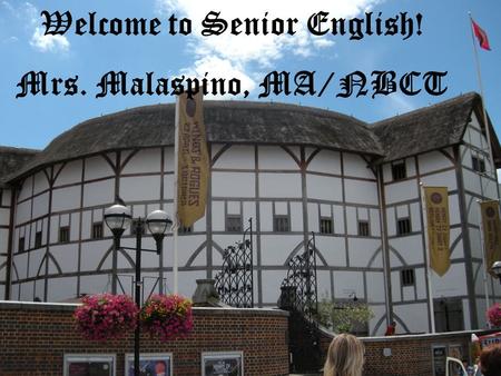 Welcome to Honors English 9 Mrs. Melinda Malaspino Welcome to Senior English! Mrs. Malaspino, MA/NBCT.