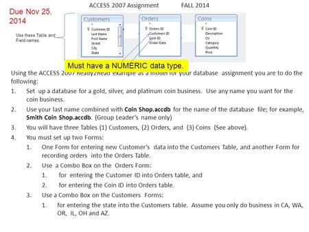 Using the ACCESS 2007 Ready2Read example as a model for your database assignment you are to do the following: 1.Set up a database for a gold, silver, and.