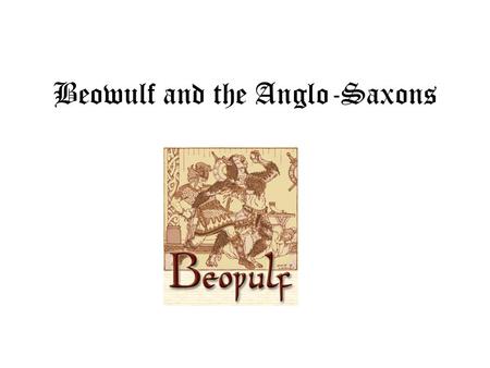 Beowulf and the Anglo-Saxons. The Anglo-Saxon Period 449-1066 Stonehenge (c. 2000 BC)