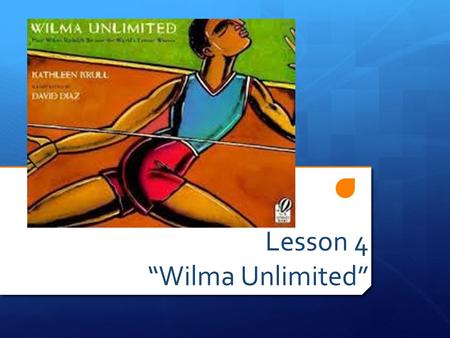 Lesson 4 “Wilma Unlimited”