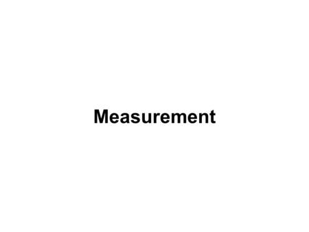 Measurement. While people measure things casually in daily life, research measurement is more precise and controlled. Variables being studied in research.