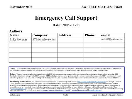 Doc.: IEEE 802.11-05/1096r0 Submission November 2005 Mike Moreton, STMicroelectronicsSlide 1 Emergency Call Support Notice: This document has been prepared.