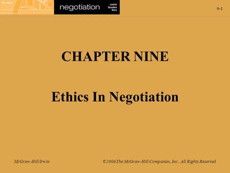 9-1 McGraw-Hill/Irwin ©2006 The McGraw-Hill Companies, Inc., All Rights Reserved CHAPTER NINE Ethics In Negotiation.