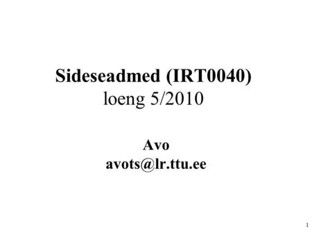 1 Sideseadmed (IRT0040) loeng 5/2010 Avo