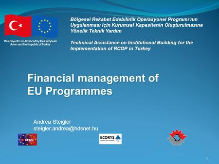 This project is co-financed by the European Union and the Republic of Turkey 1 Bölgesel Rekabet Edebilirlik Operasyonel Programı’nın Uygulanması için Kurumsal.