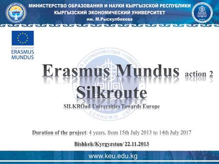 1 Erasmus Mundus – Action 2 Complementary to other EU HE initiatives: LLP, Tempus, Asia Link, Alfa, Alban, Edulink Financing partnerships for student.