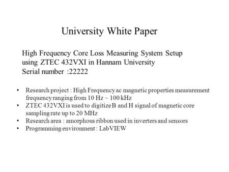 High Frequency Core Loss Measuring System Setup using ZTEC 432VXI in Hannam University Serial number :22222 University White Paper Research project : High.