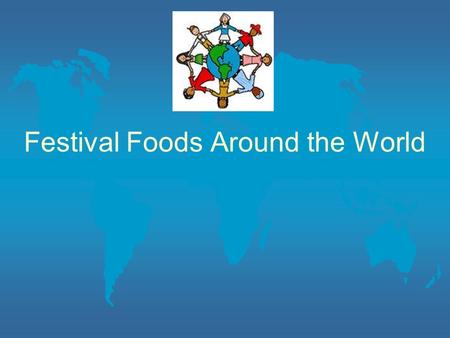 Festival Foods Around the World. Grade Three by Jess Monn Carla Mullins.