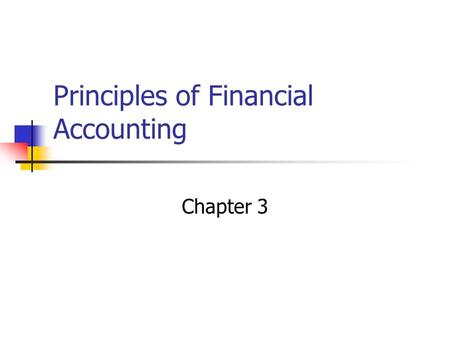 Principles of Financial Accounting Chapter 3 Accounting Equation Assets = Liabilities + SE Stockholder’s Equity is divided into: Paid in capital Retained.
