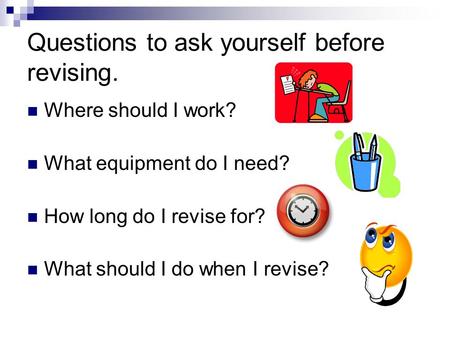 Questions to ask yourself before revising.