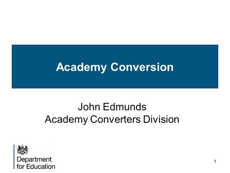 1 Academy Conversion John Edmunds Academy Converters Division.