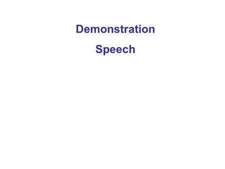 Demonstration Speech. A Demonstration Speech A demonstration speech is like an informative speech because you have to teach the audience about something.