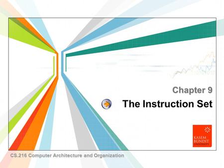 L/O/G/O www.themegallery.com The Instruction Set Chapter 9 CS.216 Computer Architecture and Organization.
