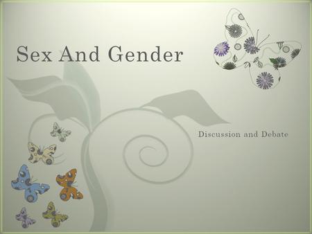 7 Sex And Gender. Discussion 1 Discussion 2.