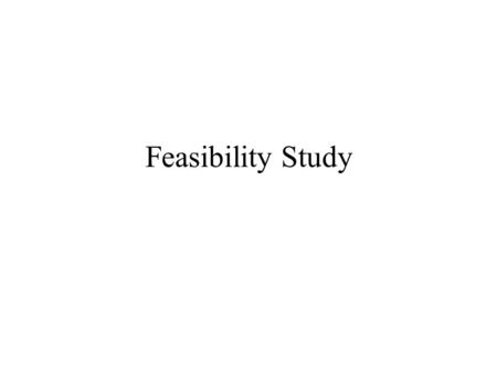 Feasibility Study.