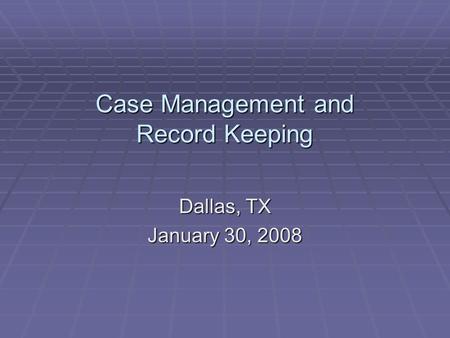 Case Management and Record Keeping