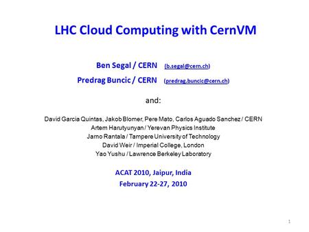 1 LHC Cloud Computing with CernVM Ben Segal / CERN  Predrag Buncic / CERN