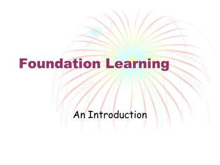 Foundation Learning An Introduction. Qualifications and Credit Framework (QCF) Painting the Picture 2 14-19 Reform Programme 14-16 16-19 Secondary Curriculum.
