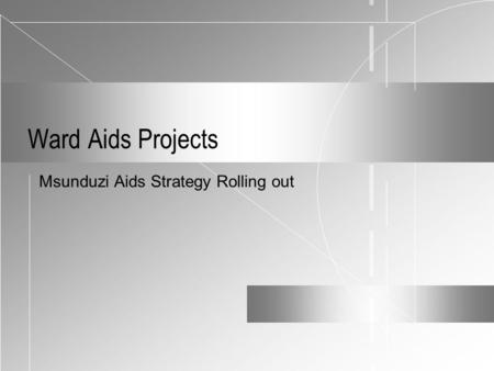 Ward Aids Projects Msunduzi Aids Strategy Rolling out.