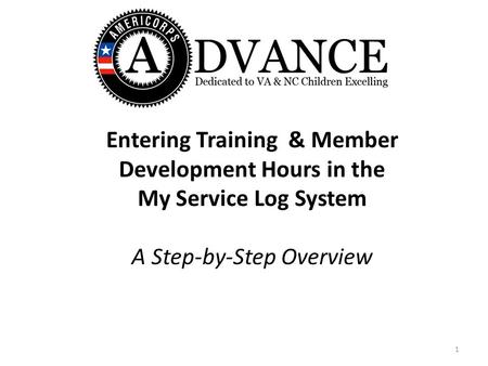 Entering Training & Member Development Hours in the My Service Log System A Step-by-Step Overview 1.