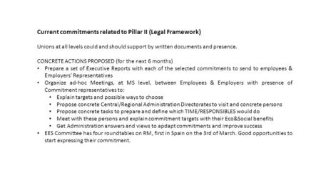 Current commitments related to Pillar II (Legal Framework) Unions at all levels could and should support by written documents and presence. CONCRETE ACTIONS.