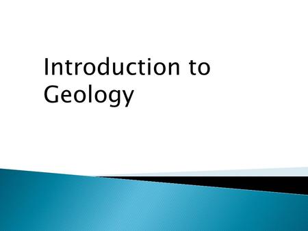 Introduction to Geology. What is Geology? Examples: What is Geology?