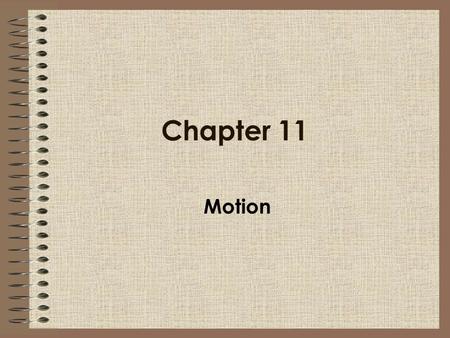 Chapter 11 Motion.