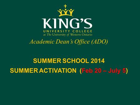 Academic Dean’s Office (ADO) SUMMER SCHOOL 2014 SUMMER ACTIVATION (Feb 20 – July 5)