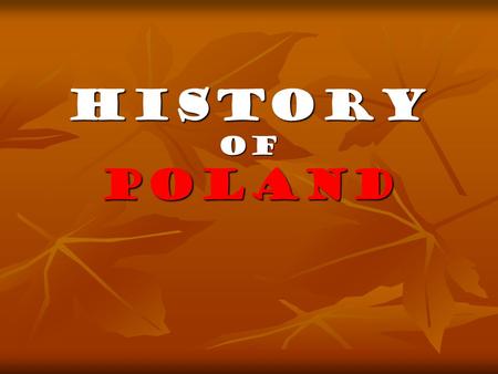 History of Poland. Once upon a time, over a thousand years ago, when the area of today’s Poland was covered with thick and wild forests, there lived three.