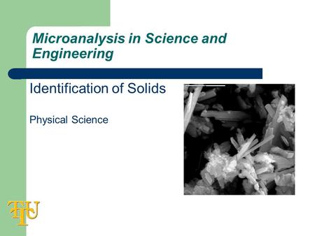 Microanalysis in Science and Engineering Identification of Solids Physical Science.